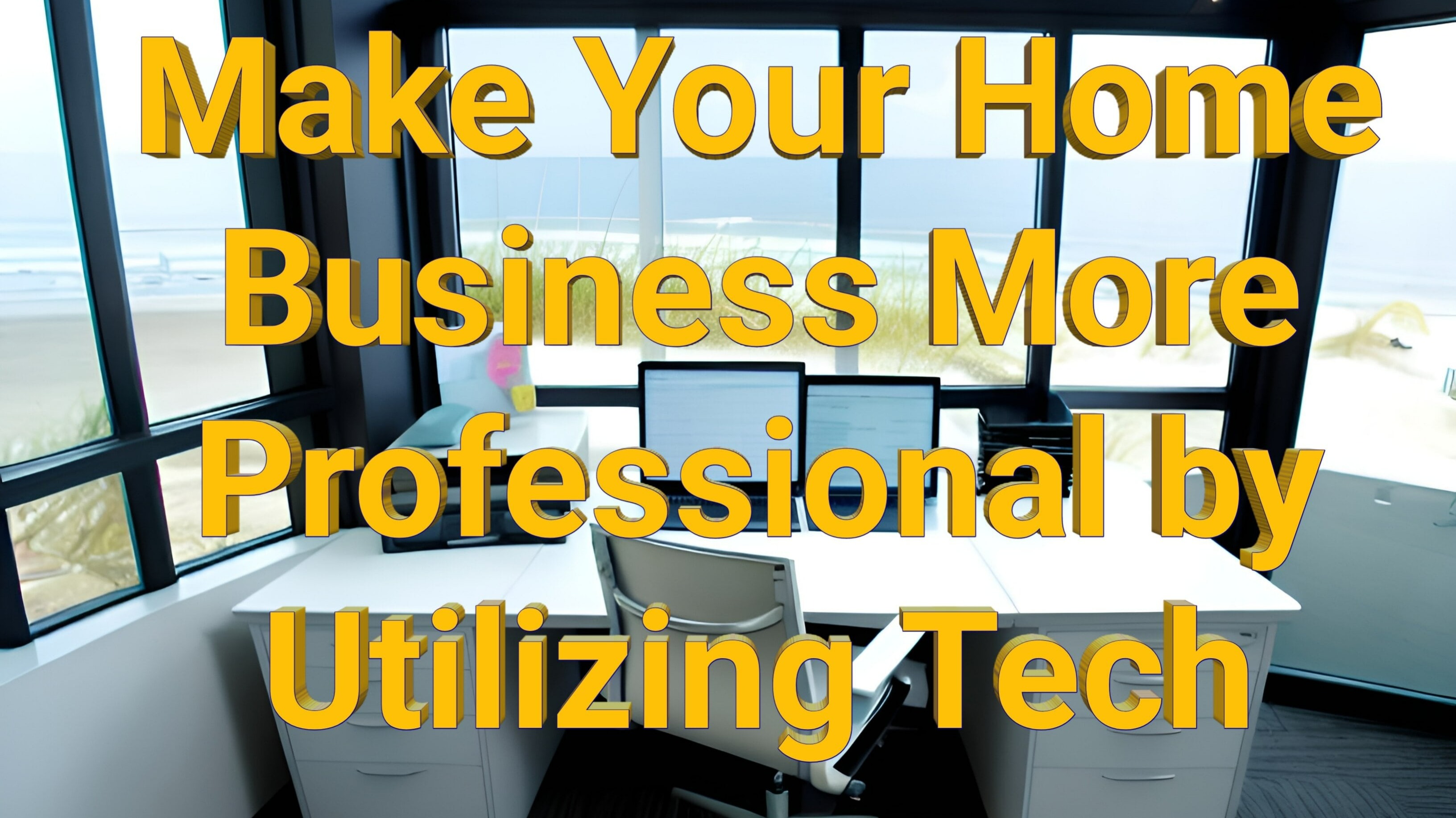 Utilizing Tech To Make Your Home Business More Professional, VitalyTennant.com