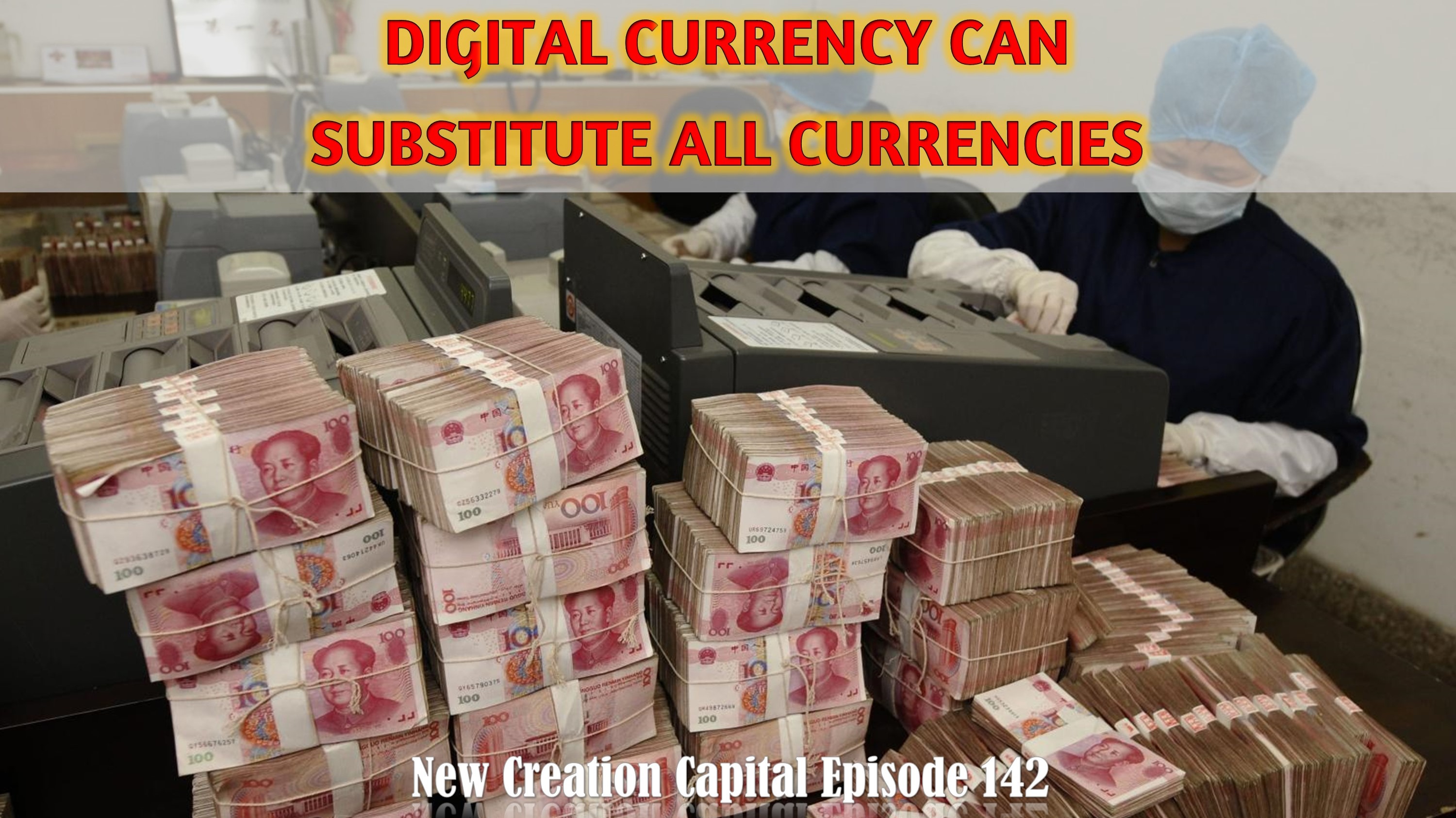 Episode 142: Digital Currency Can Substitute All Currencies