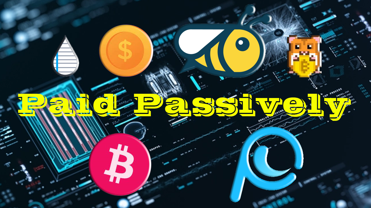 Paid Passively by Publish0x, Honeygain, RollerCoin, Cointiply such as CoinPayU