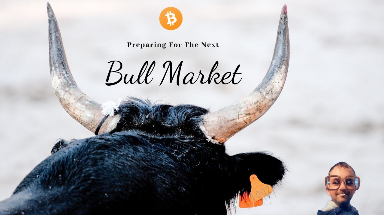 How I Am Preparing Myself For The Next Crypto Bull Market