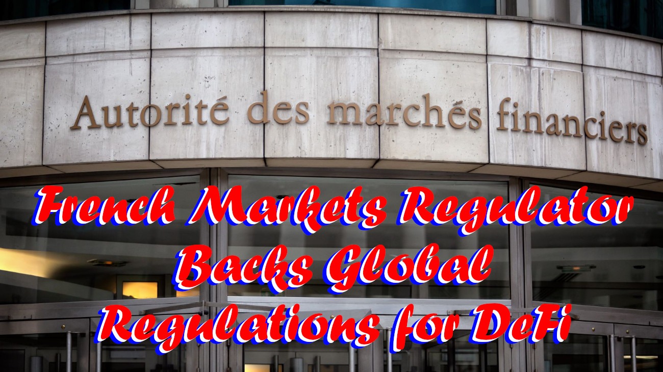 French Markets Regulator Backs Global Regulations for DeFi