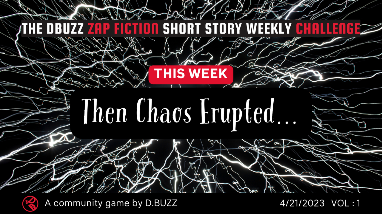 The DBUZZ ZAP Fiction shotstory weekley challange: Week 1