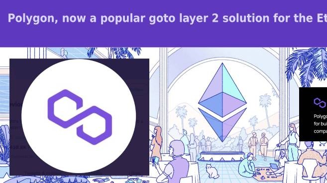 Polygon, now a popular goto layer 2 solution for the Ethereum Blockchain