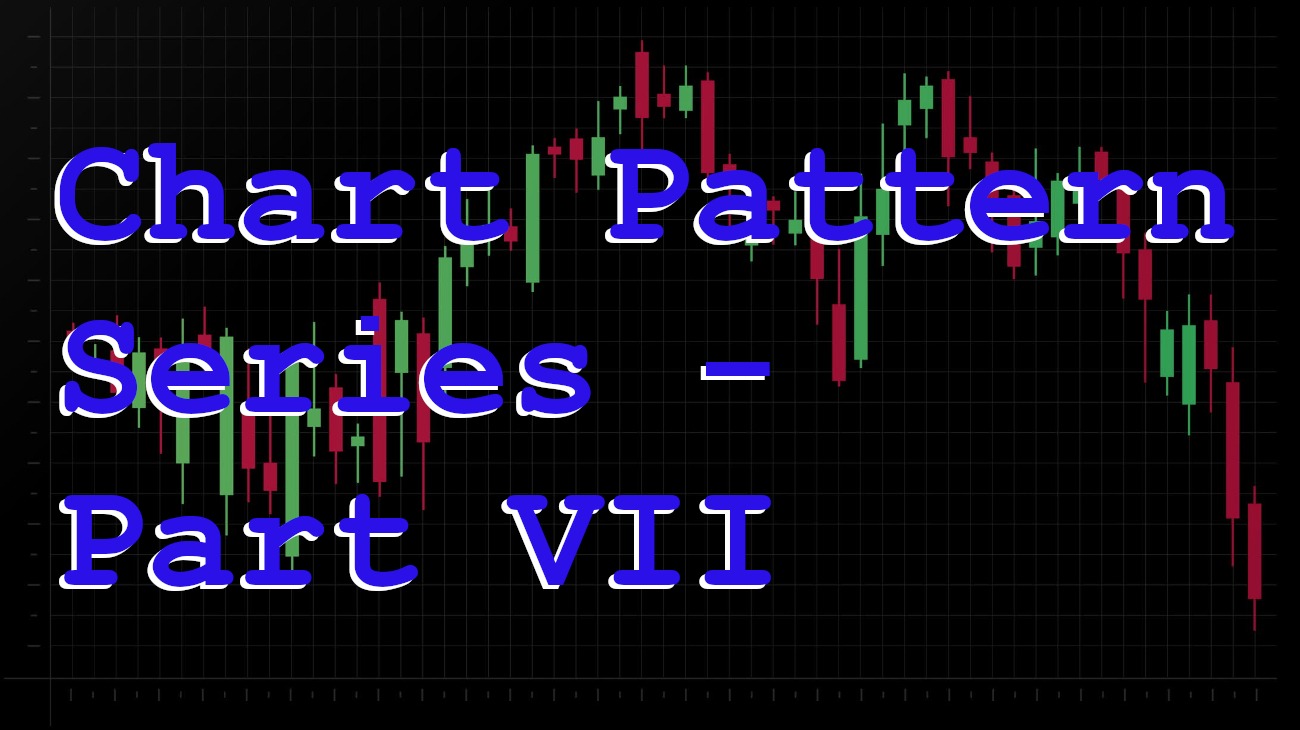 Chart Pattern Series - Part VII