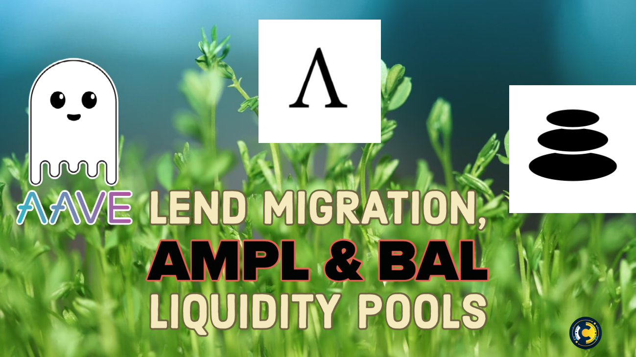 Migrate Your LEND Tokens &amp; Start Earning Passive Income!  Keeping Track of AMPL &amp; BAL Liquidity Pools