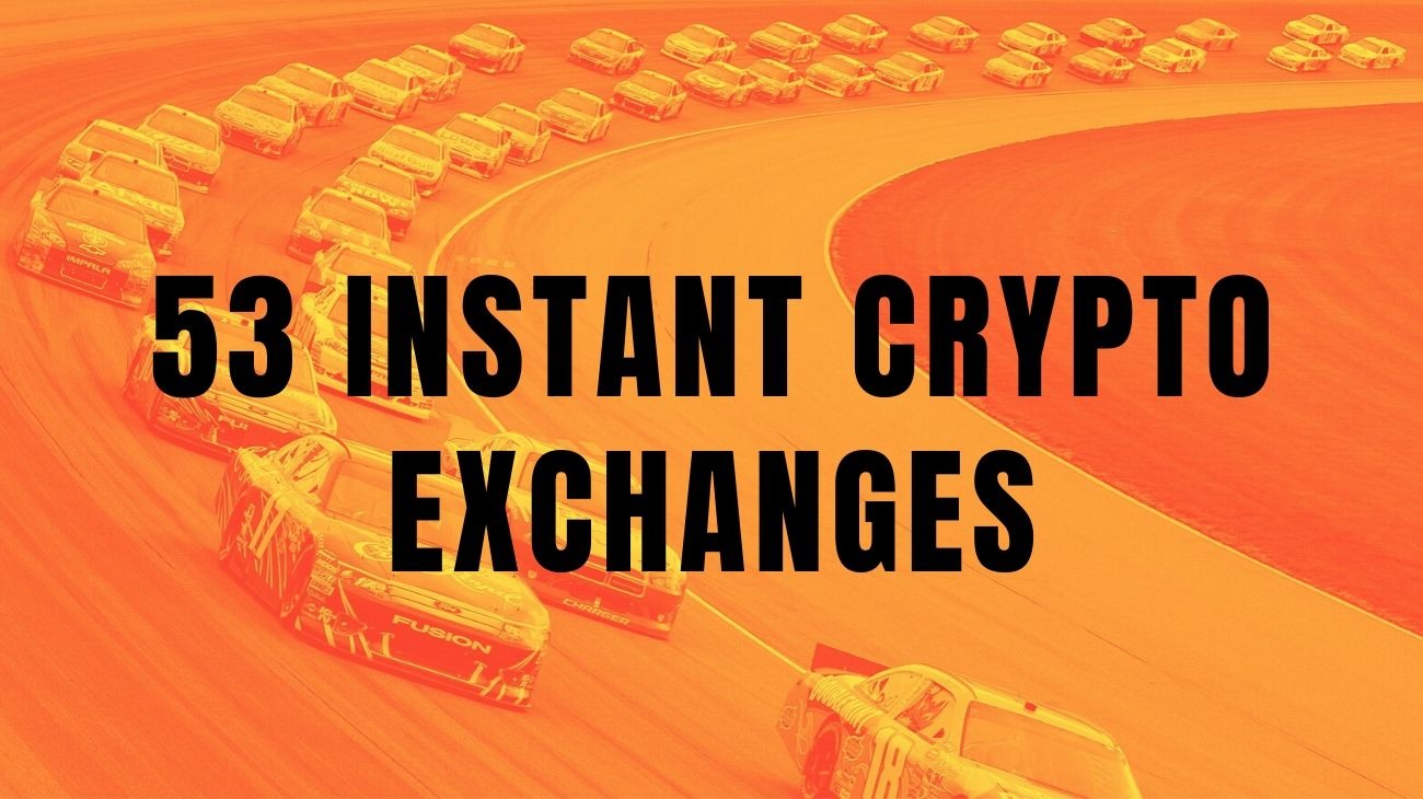 53 Instant Crypto Exchanges to Watch in 2020