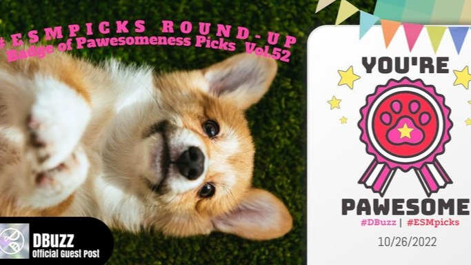 #ESMpicks Round-up : Badge of Pawesomeness Picks : Vol.52