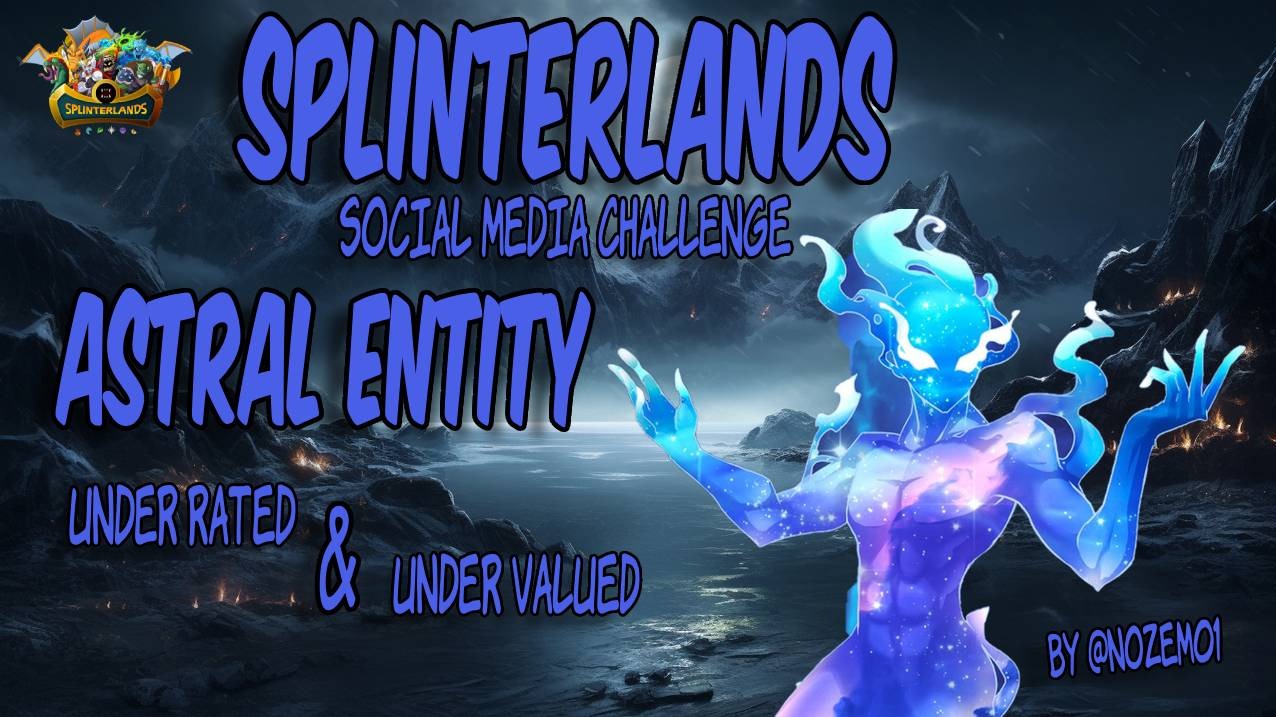 Splinterlands Astral Entity under rated & under valued