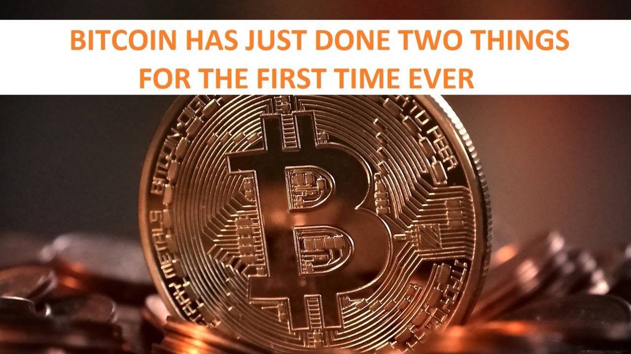 Bitcoin, text saying Bitcoin has just done two things for the first time ever