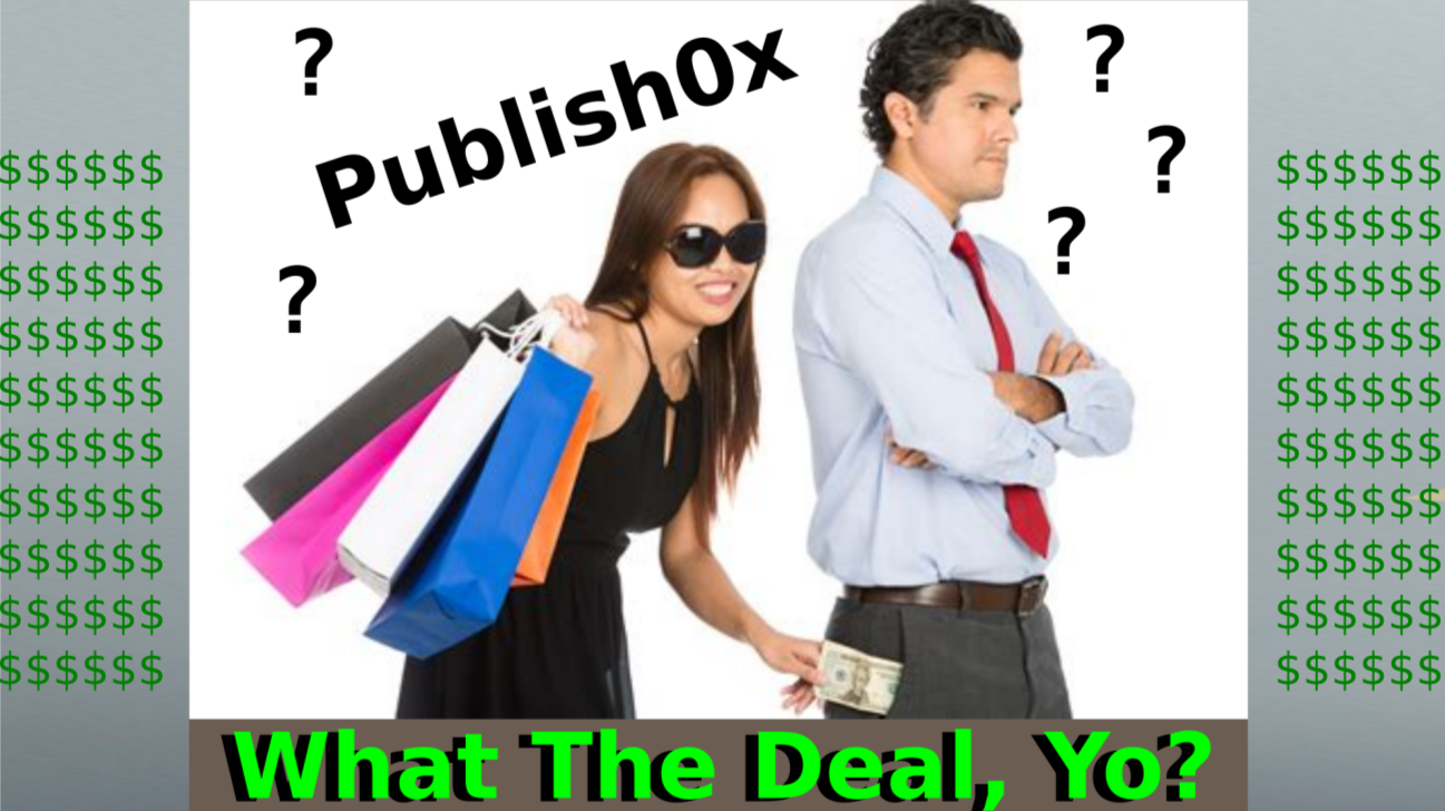 pUBLISH0X wHAT tHE dEAL, yO?