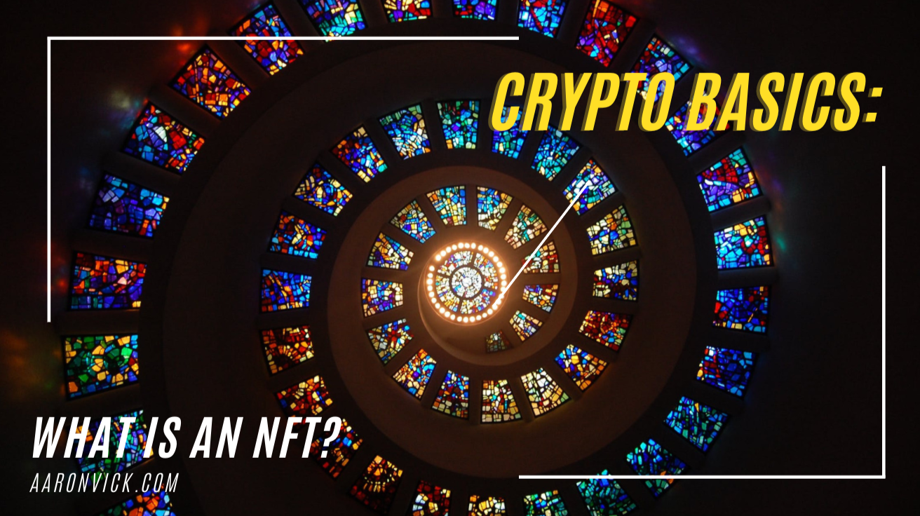 Aaron Vick - Crypto Basics: What is an NFT?
