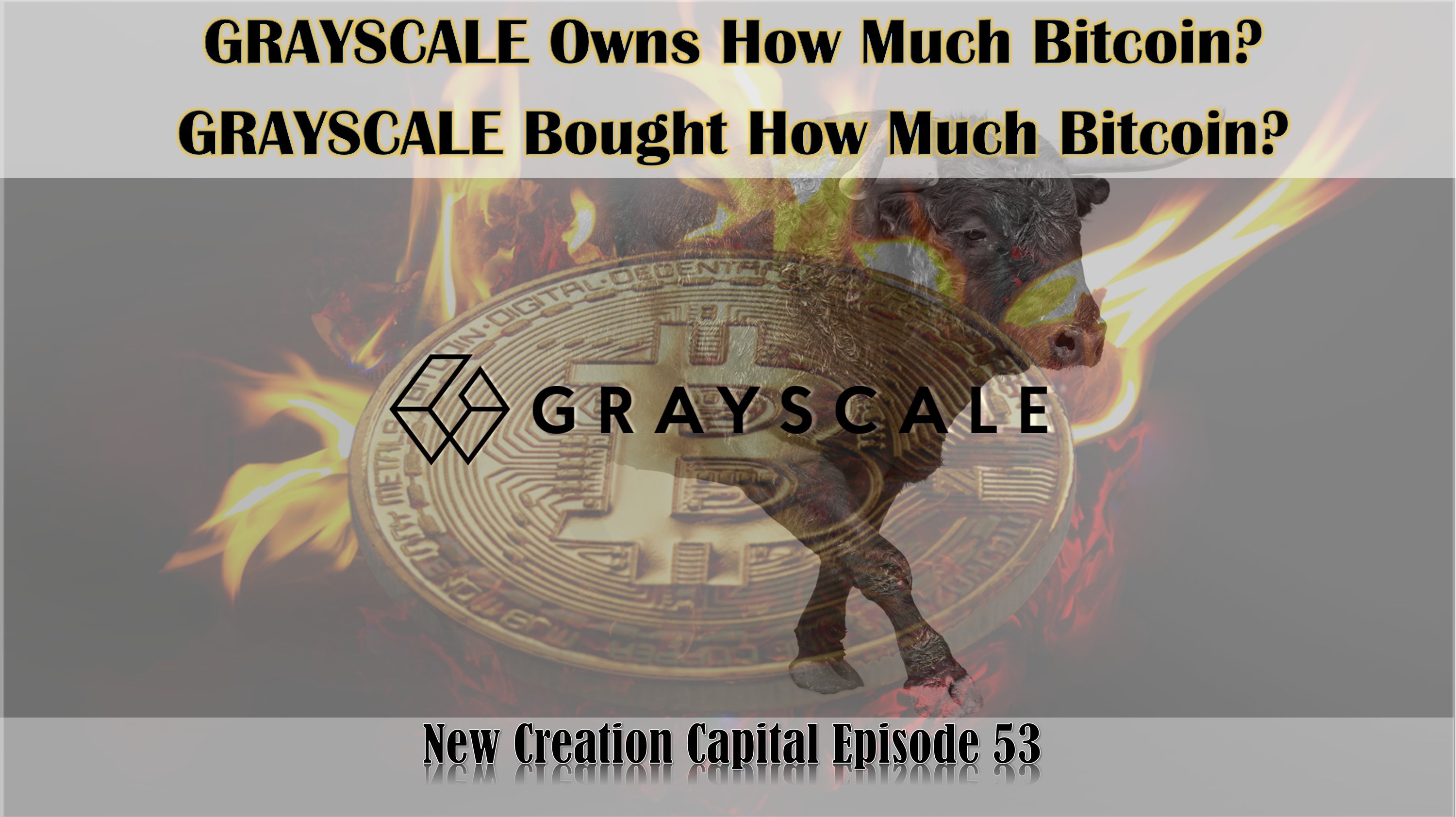 Episode 53: GRAYSCALE Bought How Much Bitcoin? GRAYSCALE Owns How much Bitcoin?