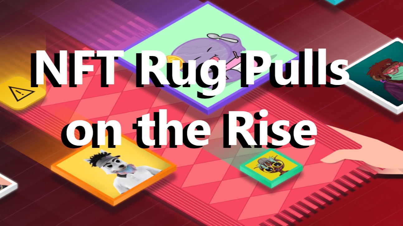 NFT Rug Pulls on the Rise
