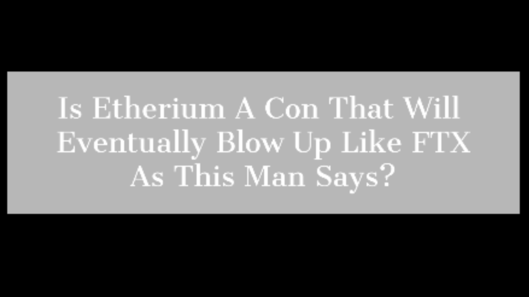 Is Etherium a con that will eventually blow up like FTX?