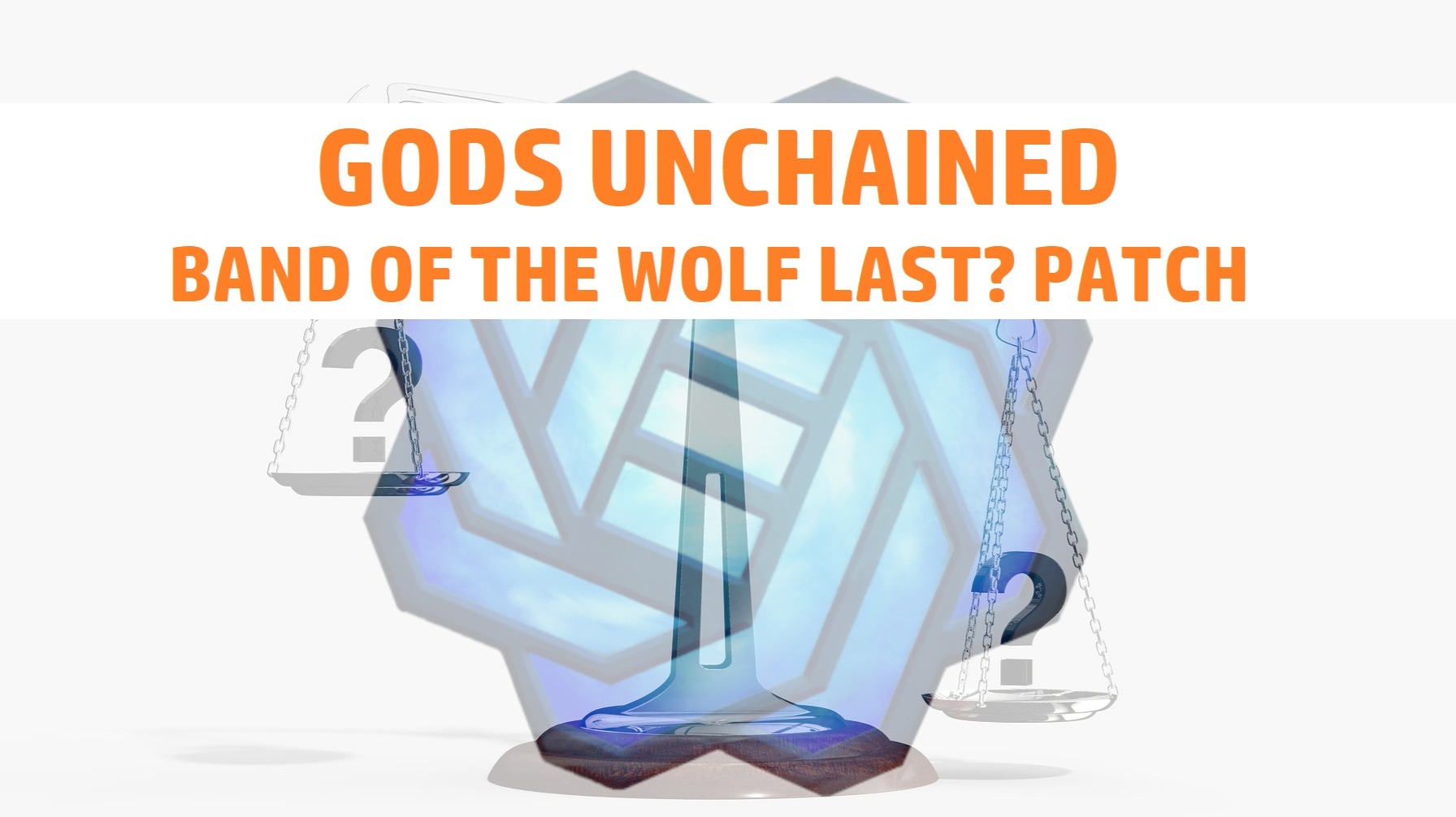 Gods Unchained - Last? balance patch for Band of the Wolf
