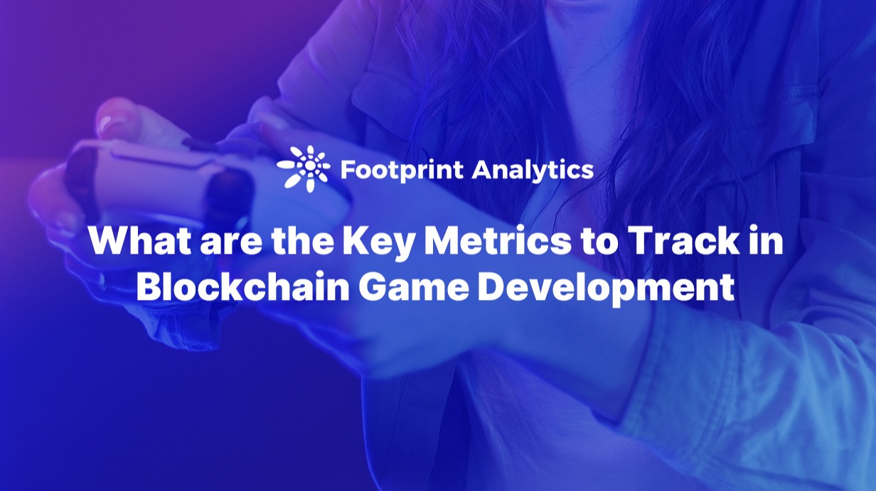 What are Key Metrics in Blockchain Game Development?