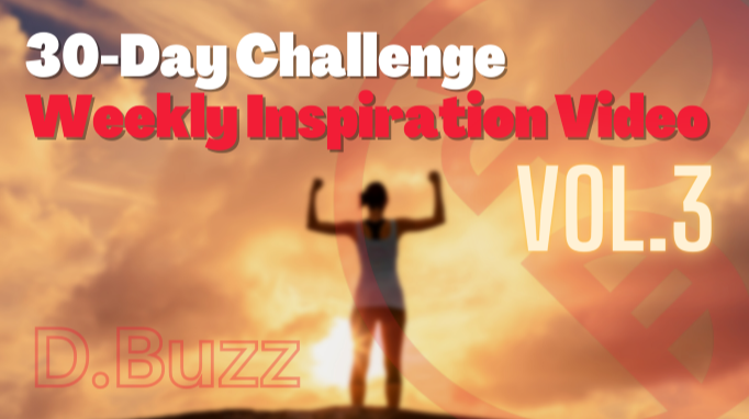 30-Day Challenge Weekly Inspiration Video : Vol 3
