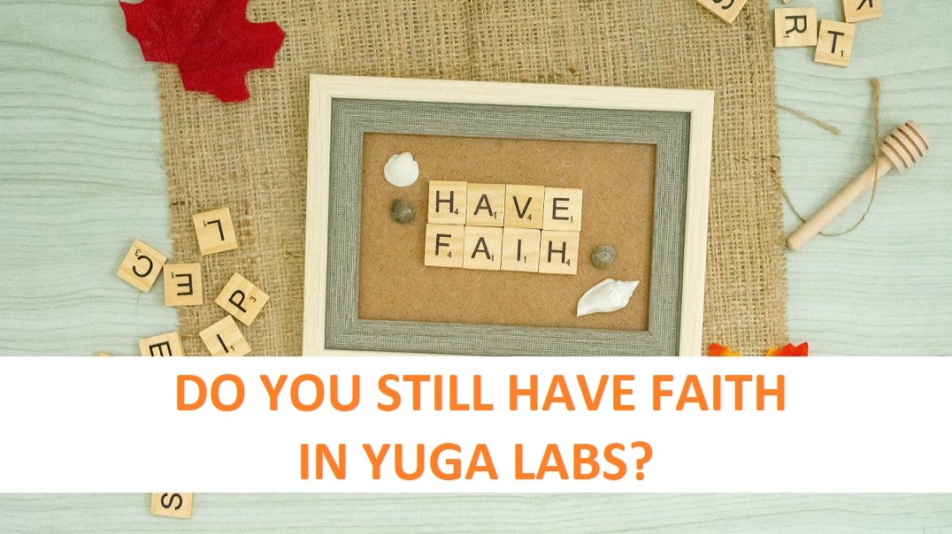 Letters spelling have faith, text asking do you still have faith in Yuga Labs?