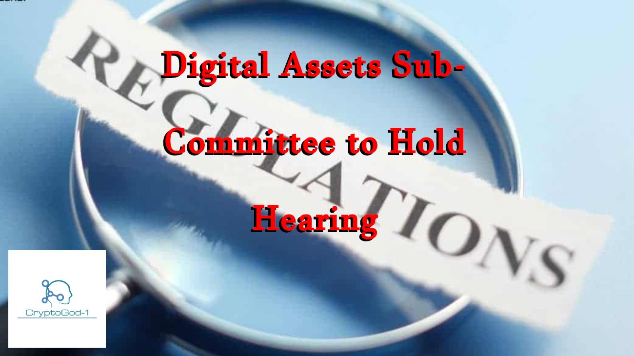 Digital Assets Sub-Committee to Hold Hearing