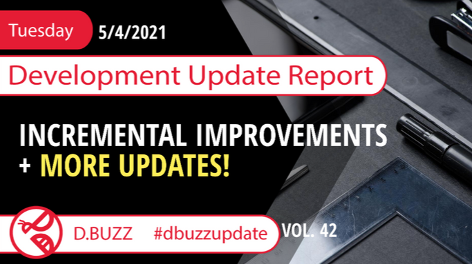 Bi-weekly Development Updates for D.Buzz - Today : incremental improvements